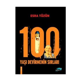 100 YAŞI DEVIRMENIN SIRLARI - ESRA TÜZÜN