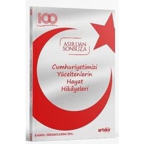 100. Yıl Asırdan Sonsuza Cumhuriyetimizi Yüceltenlerin Hayat Hikayeleri Artıbir Yayıncılık