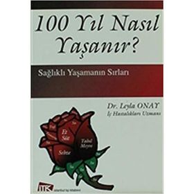 100 YIL NASIL YAŞANIR - LEYLA ONAY