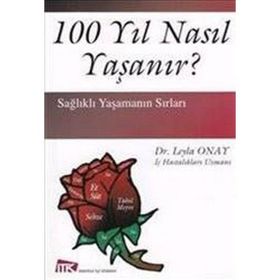 100 YIL NASIL YAŞANIR - LEYLA ONAY