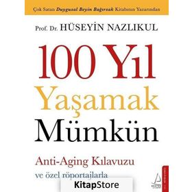 100 Yıl Yaşamak Mümkün / Hüseyin Nazlıkul