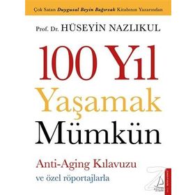 100 Yıl Yaşamak Mümkün / Hüseyin Nazlıkul