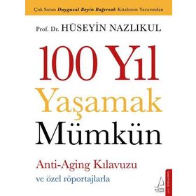 100 Yıl Yaşamak Mümkün / Hüseyin Nazlıkul