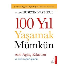 100 Yıl Yaşamak Mümkün / Hüseyin Nazlıkul