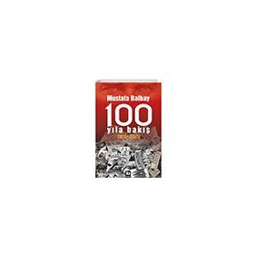 100 Yıla Bakış 1923-2023 - Mustafa Balbay
