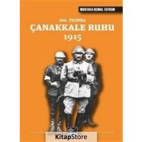 100. Yılında Çanakkale Ruhu 1915 - Mustafa Kemal Tutkun