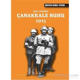 100. Yılında Çanakkale Ruhu 1915 - Mustafa Kemal Tutkun