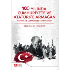100. Yılında Cumhuriyete ve Atatürk`e Armağan Pegem Akademi Yayıncılık