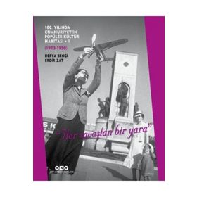 100. Yılında Cumhuriyet'in Popüler Kültür Haritası 1: 1923 - 1950 -