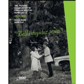 100. Yılında Cumhuriyet'in Popüler Kültür Haritası 2: 1950 - 1980