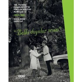 100. Yılında Cumhuriyet'in Popüler Kültür Haritası 2: 1950 - 1980