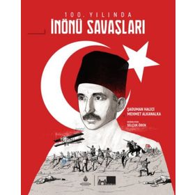 100. Yılında İnönü Savaşları Ciltli - Şaduman Halıcı - Murat Alkanalka