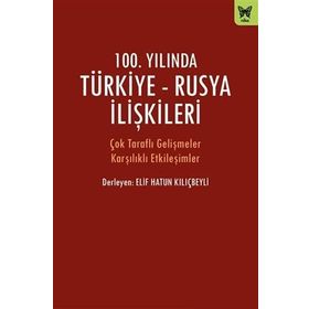 100. Yılında Türkiye - Rusya İlişkileri - Nika Yayınevi