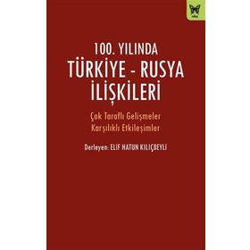 100. Yılında Türkiye - Rusya İlişkileri - Nika Yayınevi
