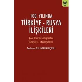 100. Yılında Türkiye - Rusya İlişkileri - Nika Yayınevi