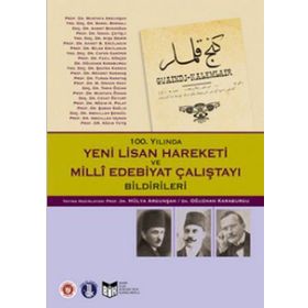 100. Yılında Yeni Lisan Hareketi ve Milli Edebiyat Çalıştayı Bildirileri - Oğuzhan Karaburgu Hülya Argunşah
