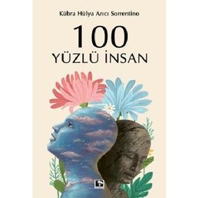 100 Yüzlü İnsan - Kübra Hülya Arıcı Sorrentino - Çınaraltı Yayınları