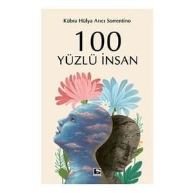 100 Yüzlü İnsan - Kübra Hülya Arıcı Sorrentino - Çınaraltı Yayınları