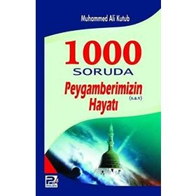 1000 Soruda Peygamberimizin Hayatı - Muhammed Ali Kutub