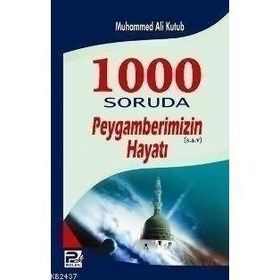 1000 Soruda Peygamberimizin Hayatı - Muhammed Ali Kutub