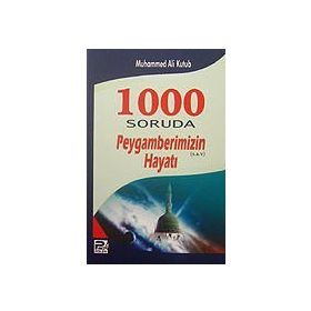 1000 Soruda Peygamberimizin Hayatı - Muhammed Ali Kutub