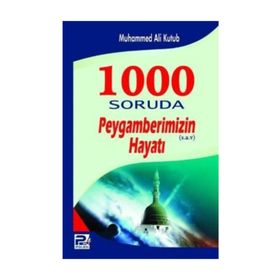 1000 Soruda Peygamberimizin Hayatı - Muhammed Ali Kutub