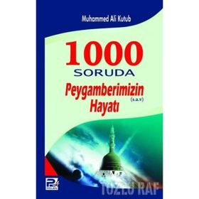 1000 Soruda Peygamberimizin Hayatı - Muhammed Ali Kutub