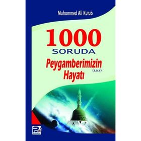 1000 Soruda Peygamberimizin Hayatı - Muhammed Ali Kutub