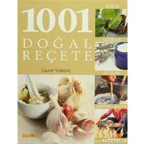 1001 DOĞAL REÇETE SAĞLIK, GÜZELLİK VE EV TEMİZLİĞİNDE TAMAMEN DOĞAL ÖNERİLER - LAUREL VUKOVIC