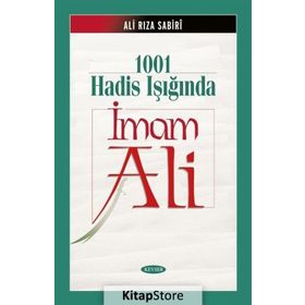 1001 HADIS IŞIĞINDA İMAM ALI - ALIRIZA SABIRI