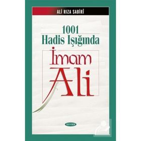 1001 HADIS IŞIĞINDA İMAM ALI - ALIRIZA SABIRI