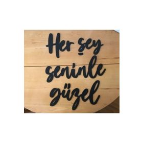 1001 Hediye Duvar Dekorasyonu İçin Her Şey Seninle Güzel Yazılı Ahşap Duvar Süsü