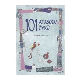 101 ATASÖZÜ 101 ÖYKÜ - SÜLEYMAN BULUT (ISBN:9789944695756)