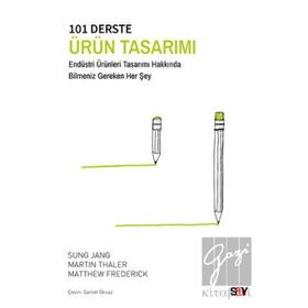 101 Derste Ürün Tasarımı - Sung Jang - Martin Thaler - Matthew Frederick