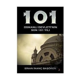 101 - Osmanlı Devleti’nin Son 101 Yılı - Cinius Yayınları