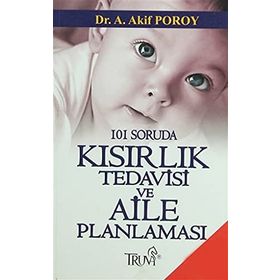101 SORUDA KISIRLIK TEDAVISI VE AILE PLANLAMASI - AKIF POROY