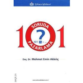 101 Soruda Pazarlama / Doç. Dr. Mehmet Emin Akkılıç