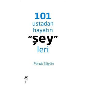 101 USTADAN HAYATIN ŞEYLERI - FARUK ŞÜYÜN