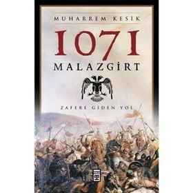 1071 MALAZGIRT ZAFERE GIDEN YOL - MUHARREM KESIK