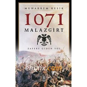 1071 MALAZGIRT ZAFERE GIDEN YOL - MUHARREM KESIK