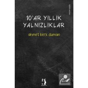 10'ar Yıllık Yalnızlıklar - Ahmet Berk Duman