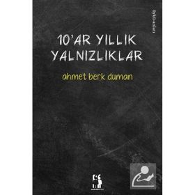 10'ar Yıllık Yalnızlıklar - Ahmet Berk Duman