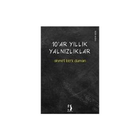 10'ar Yıllık Yalnızlıklar - Ahmet Berk Duman