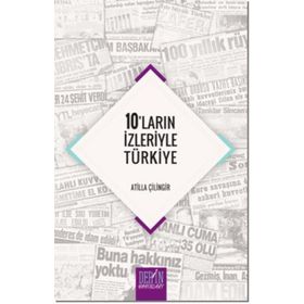 10'ların İzleriyle Türkiye / Atilla Çilingir / Derin Yayınları