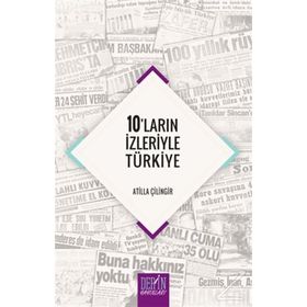 10'ların İzleriyle Türkiye / Atilla Çilingir / Derin Yayınları