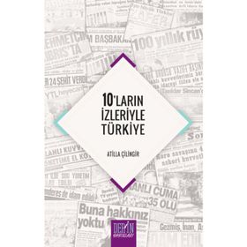 10'ların İzleriyle Türkiye / Atilla Çilingir / Derin Yayınları