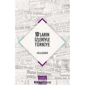 10'ların İzleriyle Türkiye / Atilla Çilingir / Derin Yayınları