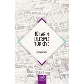 10'ların İzleriyle Türkiye / Atilla Çilingir / Derin Yayınları