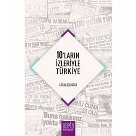 10'ların İzleriyle Türkiye / Atilla Çilingir / Derin Yayınları