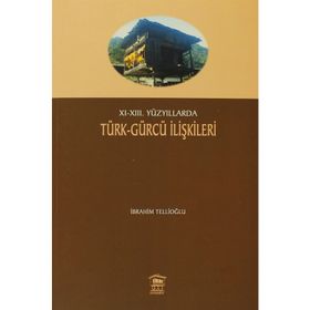 11-13. Yüzyıllarda Türk - Gürcü İlişkileri - İbrahim Tellioğlu